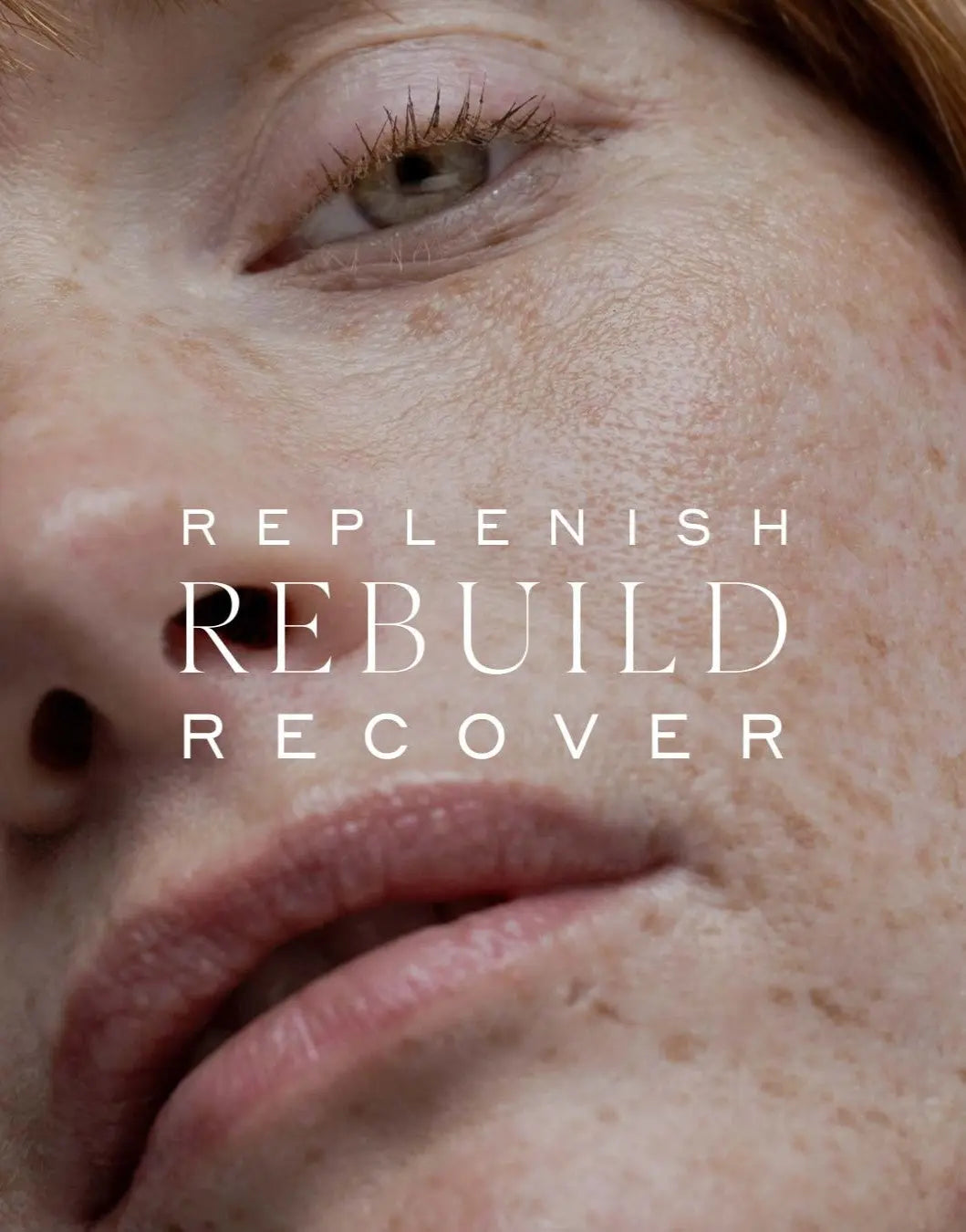 Close-up of a person's face with text overlay 'REPLENISH REBUILD RECOVER' on a beige background.
